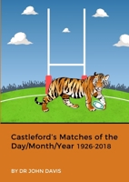 Castleford’s Matches of the Day/Month/Year 1926-2018 0244755388 Book Cover