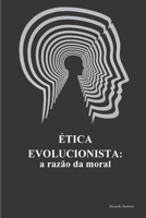 Etica Evolucionista: A Razao Da Moral 8590324427 Book Cover