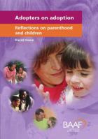 Adopters On Adoption: Reflections On Parenthood And Children 1873868324 Book Cover