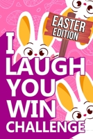 I Laugh You Win Challenge - Easter Edition: Easter Joke Book - Funny Gift Idea for Kids Boys Girls B084DGPSL7 Book Cover