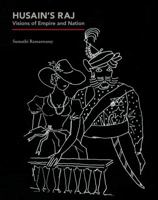 Husain's Raj: Visions of Empire and Nation 9383243139 Book Cover