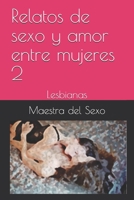 Relatos de sexo y amor entre mujeres 2: Lesbianas (002) (Spanish Edition) B086PRJNH4 Book Cover