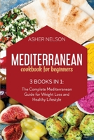 Mediterranean Cookbook for Beginners: 3 Books in 1: 150 Quick and Easy Recipes for Healthy Living on the Mediterranean Diet 1801740704 Book Cover
