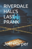 RIVERDALE HALL'S LAST PRANK B0GN58RPZC Book Cover