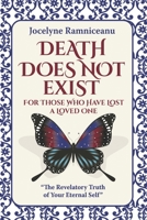 DEATH DOES NOT EXIST: FOR THOSE WHO HAVE LOST A LOVED ONE B0FG7W52YQ Book Cover
