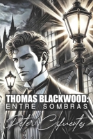 Thomas Blackwood: Entre Sombras (Spanish Edition) B0F2FRH6X3 Book Cover