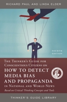 The Thinkers Guide for Conscientious Citizens to Detect Media Bias 0944583202 Book Cover