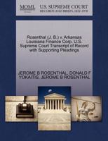 Rosenthal (J. B.) v. Arkansas Louisiana Finance Corp. U.S. Supreme Court Transcript of Record with Supporting Pleadings 127055588X Book Cover