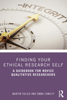 Finding Your Ethical Research Self: A Guidebook for Novice Qualitative Researchers 0367174782 Book Cover