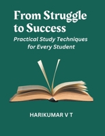 From Struggle to Success: Practical Study Techniques for Every Student B0CVZW58MY Book Cover