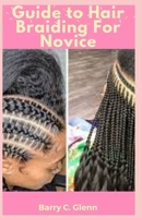 Guide to Hair Braiding For Novice B096M1NNCY Book Cover