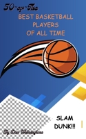 50 of the Best Basketball Players of All Time B0CTJNQQ3S Book Cover