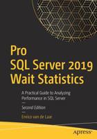 Pro SQL Server 2019 Wait Statistics : A Practical Guide to Analyzing Performance in SQL Server 1484249151 Book Cover