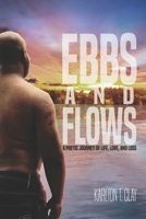 Ebbs and Flows : A Poetic Journey of Life, Love, and Loss 1735302805 Book Cover