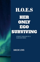H.O.E.S Her Only Ego Surviving: Her only Ego Surviving 1105677303 Book Cover