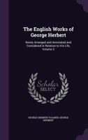 The English Works of George Herbert: Newly Arranged and Annotated and Considered in Relation to His Life, Volume 3 1356374905 Book Cover