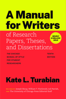 A Manual for Writers of Research Papers, Theses, and Dissertations, Tenth Edition: "The Chicago Manual of Style" for Student Researchers (Chicago Guides to Writing, Editing, and Publishing) 0226845176 Book Cover