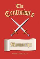 The Centurion's Manuscript 164138705X Book Cover