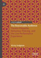 The Reasonable Audience: Theatre Etiquette, Behaviour Policing, and the Live Performance Experience 3319991655 Book Cover