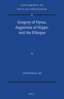 Gregory of Nyssa, Augustine of Hippo, and the Filioque 9004465154 Book Cover