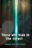 Those who hide in the forest: animals and their habits B0C4N4Q7XV Book Cover