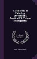 A Text-Book of Pathology: Systematic & Practical, Volume 2, part 1 137768914X Book Cover