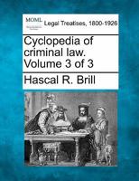 Cyclopedia of criminal law. Volume 3 of 3 1240120265 Book Cover