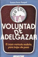 La Voluntad de adelgazar (SALUD) (Spanish Edition) 9684033508 Book Cover