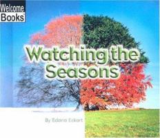 Watching the Seasons (Welcome Books) 0516259377 Book Cover