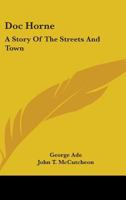 Doc' Horne, a Story of the Streets and Town 1019011459 Book Cover