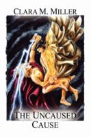 The Uncaused Cause 1602640351 Book Cover