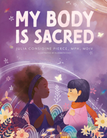 My Body is Sacred: Tales of Health and Wellness for Little Girls, Children's Educational Book 1955671516 Book Cover