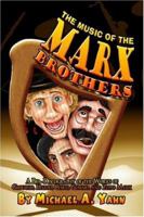 The Music of the Marx Brothers: A Bio-Discography of the Works of Groucho, Harpo, Chico, Gummo, and Zeppo Marx 1424169712 Book Cover