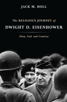 Religious Journey of Dwight D. Eisenhower: Duty, God and Country (Library of Religious Biography) 080288458X Book Cover