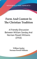 Form and Content in the Christian Tradition: A Friendly Discussion Between W. Sanday and N.P. Williams 1666735019 Book Cover