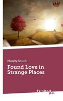 Found Love in Strange Places 3710334721 Book Cover