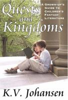 Quests And Kingdoms: A Grown-up's Guide to Children's Fantasy Literature 0968802443 Book Cover