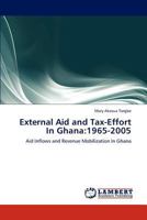 External Aid and Tax-Effort In Ghana: 1965-2005 384843816X Book Cover