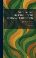 Birds of the Marshall Field Peruvian Expedition: 1922-1923 1025304705 Book Cover