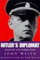 Hitler's Diplomat: The Life and Times of Joachim Von Ribbentrop 0297811576 Book Cover