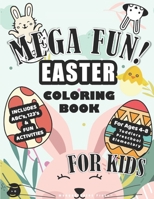 Mega Fun! Easter Coloring Book For Kids, Includes ABC's, 123's, & Fun Activities for Ages 4-8, Toddlers, Preschool, Elementary B08XRZLG2V Book Cover