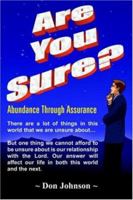 Are You Sure?:Abundance Through Assurance 1420826700 Book Cover