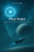 MURIKEX: La supervivencia de una civilización avanzada 8409792184 Book Cover