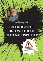Theologische und weltliche Gedankensplitter: Vorsicht - Explosionsgefahr! (German Edition) 3695745746 Book Cover