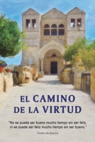 El Camino de la Virtud: "No se puede ser bueno mucho tiempo sin ser feliz, ni se puede ser feliz mucho tiempo sin ser bueno" Tomás de Aquino B0948DGZMK Book Cover