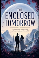 The Enclosed Tomorrow B0H6M2S2G2 Book Cover