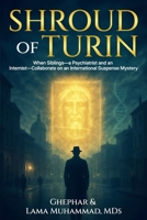 Shroud of Turin: When Siblings—a Psychiatrist and an Internist—Collaborate on an International Suspense Mystery B0FP4FVHWB Book Cover