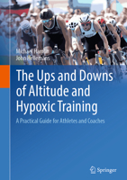 The Ups and Downs of Altitude and Hypoxic Training: A Practical Guide for Athletes and Coaches 9819589916 Book Cover