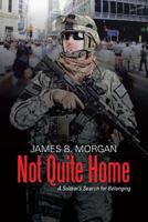 Not Quite Home: A Soldier's Search for Belonging 1483456846 Book Cover