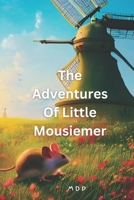 The Adventures Of Little Mousiemer B0CH25SCBS Book Cover
